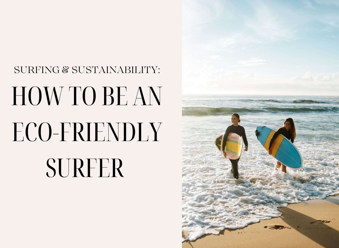 Two surfers with eco-friendly surfboards standing in ocean waves next to "Surfing & Sustainability: How to Be an Eco-Friendly Surfer" text.